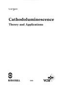 Cover of: Cathodoluminescence: theory and applications