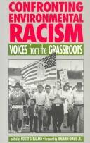 Cover of: Confronting environmental racism by edited by Robert D. Bullard ; foreword by Benjamin F. Chavis, Jr.