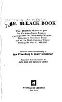 Cover of: Black Book: The Ruthless Murder of Jews by German-Fascist Invaders Throughout the Temporarily-Occupied Regions of the Soviet Union and in the Death Camps of