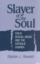 Cover of: Slayer of the Soul: Child Sexual Abuse and the Catholic Church