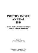 Cover of: Poetry Index Annual 1984: A Title, Author, First Line and Subject Index to Poetry in Anthologies (Poetry Index Annual)