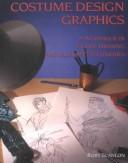 Cover of: Costume Design Graphics: A Workbook in Figure Drawing and Clothing Techniques