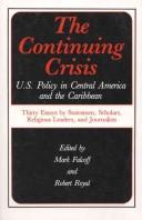 Cover of: The Continuing crisis: U.S. policy in Central America and the Caribbean : thirty essays by statesmen, scholars, religious leaders, and journalists