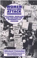 Cover of: Women under attack by by the Committee for Abortion Rights and Against Sterilization Abuse ; edited by Susan E. Davis.