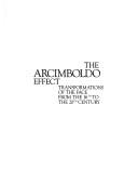 Cover of: The Arcimboldo effect: transformations of the face from the 16th to the 20th century