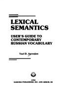 Cover of: Lexical semantics: user's guide to contemporary Russian vocabulary