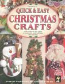 Cover of: Quick & Easy Christmas Crafts: 133 Projects for Gifts, Ornaments and Holiday Decorating (Quick & Easy Christmas Crafts)