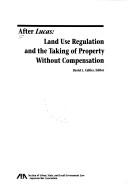Cover of: After Lucas: land use regulation and the taking of property without compensation