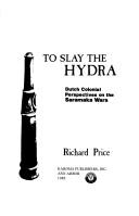 Cover of: To Slay the Hydra: Dutch Colonial Perspectives on the Saramaka Wars