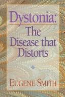 Cover of: Dystonia: the disease that distorts