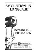 Cover of: Evolution in Language (Linguistica Extranea) by Bernard H. Bichakjian