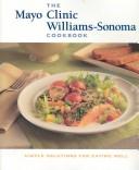 Cover of: The Mayo Clinic William-Sonoma Cookbook: Simple Solutions for Eating Well