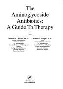 Cover of: Aminoglycoside Antibiotics: A Guide to Therapy