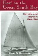 Cover of: East on the Great South Bay: Sayville an Bayport 1860-1960