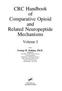Cover of: CRC Handbook of Comparative Opioid and Related Neuropeptide Mechanisms Volume I | George B. Stefano