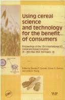 Cover of: Using Cereal Science & Technology, Proceedings of the 12th International ICC Cereal and Bread Congress, 24-26th May, 2004, Harrogate, UK2004, Harrogate, UK