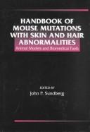 Cover of: Handbook of mouse mutations with skin and hair abnormalities: animal models and biomedical tools