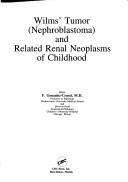 Cover of: Wilms' tumor (Nephroblastoma) and related renal neoplasms of childhood by editor, F. Gonzalez-Crussi.