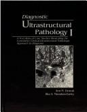 Cover of: Diagnostic ultrastructural pathology I: a text-atlas of case studies illustrating the correlative clinical-ultrastructural-pathologic approach to diagnosis