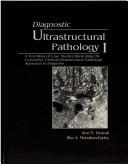 Cover of: Diagnostic Ultrastructural Pathology, Volume I: A Text-Atlas of Case Studies Illustrating The Correlative Clinical-Ultra