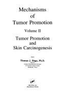 Cover of: Mechanisms of Tumor Promotion: Tumor Promotion and Skin Carcinogenesis (Mechanisms of tumor promotion)