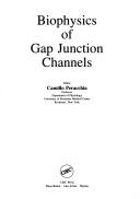 Cover of: Biophysics of Gap Junction Channels