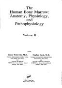 Cover of: The Human bone marrow: anatomy, physiology, and pathophysiology