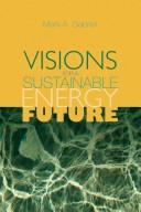 Cover of: Visions for a Sustainable Energy Future