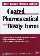 Cover of: Coated pharmaceutical dosage forms: fundamentals, manufacturing techniques, biopharmaceutical aspects, test methods, and raw materials