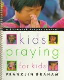 Cover of: Kids Praying For Kids: 12 Month Journal