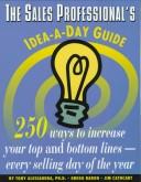 Cover of: The sales professional's idea-a-day guide: 250 ways to increase your top and bottom lines-- every selling day of the year