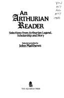 Cover of: An Arthurian reader: selections from Arthurian legend, scholarship, and story