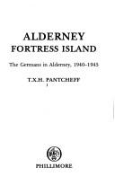 Cover of: Alderney, fortress island: the Germans in Alderney, 1940-1945