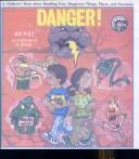 Cover of: Danger!: A children's book about handling fear, dangerous things, places, and situations