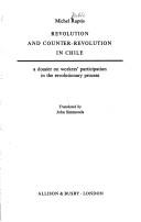 Cover of: Revolution and counter-revolution in Chile: A dossier on workers' participation in the revolutionary process