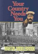 Cover of: YOUR COUNTRY NEEDS YOU! by Martin Middlebrook