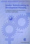 Cover of: Gender Mainstreaming in Development Planning: A Reference Manual for Government and Other Stakeholders (Gender Management System Series)