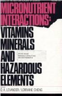 Cover of: Micronutrient Interactions: Vitamins, Minerals, and Hazardous Elements (Annals of the New York Academy of Sciences)