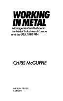 Cover of: Working in metal: management and labour in the metal industries of Europe and the USA, 1890-1914