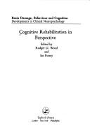 Cover of: Cognitive Rehabilitation in Perspective (Brain Damage, Behaviour, and Cognition) by Rodger Ll Wood, Ian Fussey