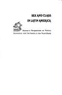 Cover of: Sex and class in Latin America: women's perspectives on politics, economics, and the family in the Third World