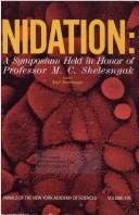 Cover of: Nidation: a symposium held in honor of Professor M.C. Shelesnyak