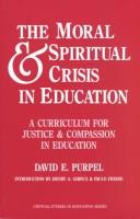 Cover of: The moral & spiritual crisis in education by David E. Purpel