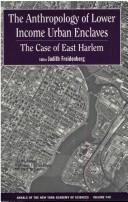 Cover of: The anthropology of lower income urban enclaves: the case of East Harlem