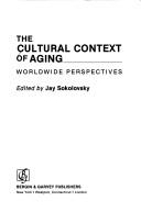 Cover of: The Cultural context of aging: worldwide perspectives