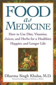 Cover of: Food as medicine: how to use diet, vitamins, juices, and herbs for a healthier, happier, and longer life