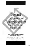 Cover of: Beyond the basics of reengineering: survival tactics for the '90s.