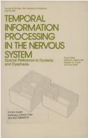 Cover of: Temporal information processing in the nervous system: special reference to dyslexia and dysphasia