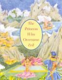 Cover of: The princess who overcame evil: a Jataka tale