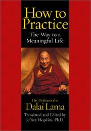 Cover of: How to practice by His Holiness Tenzin Gyatso the XIV Dalai Lama, His Holiness Tenzin Gyatso the XIV Dalai Lama